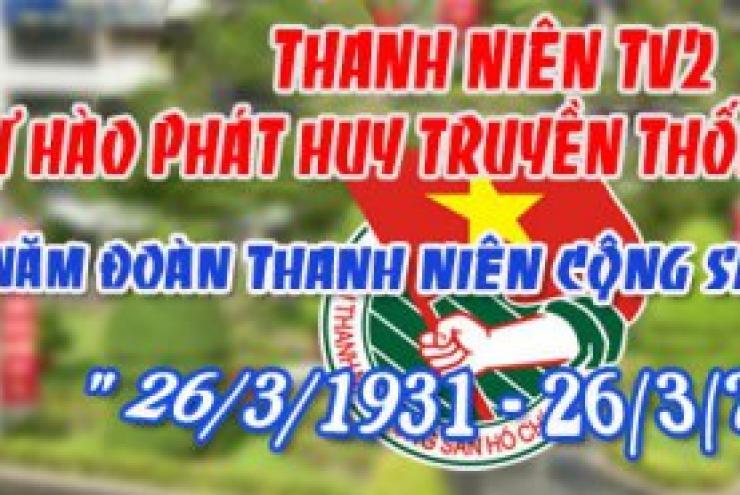 Ngày thành lập Đoàn TNCS Hồ Chí Minh (26/3/1931 - 26/3/2016)